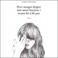 Omslag av "Hver morgen dyppet min søster brystene i isvann for å bli pen"