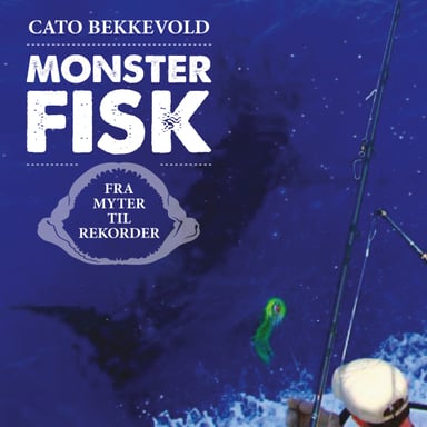 Omslag av "Monsterfisk - fra myter til rekorder"