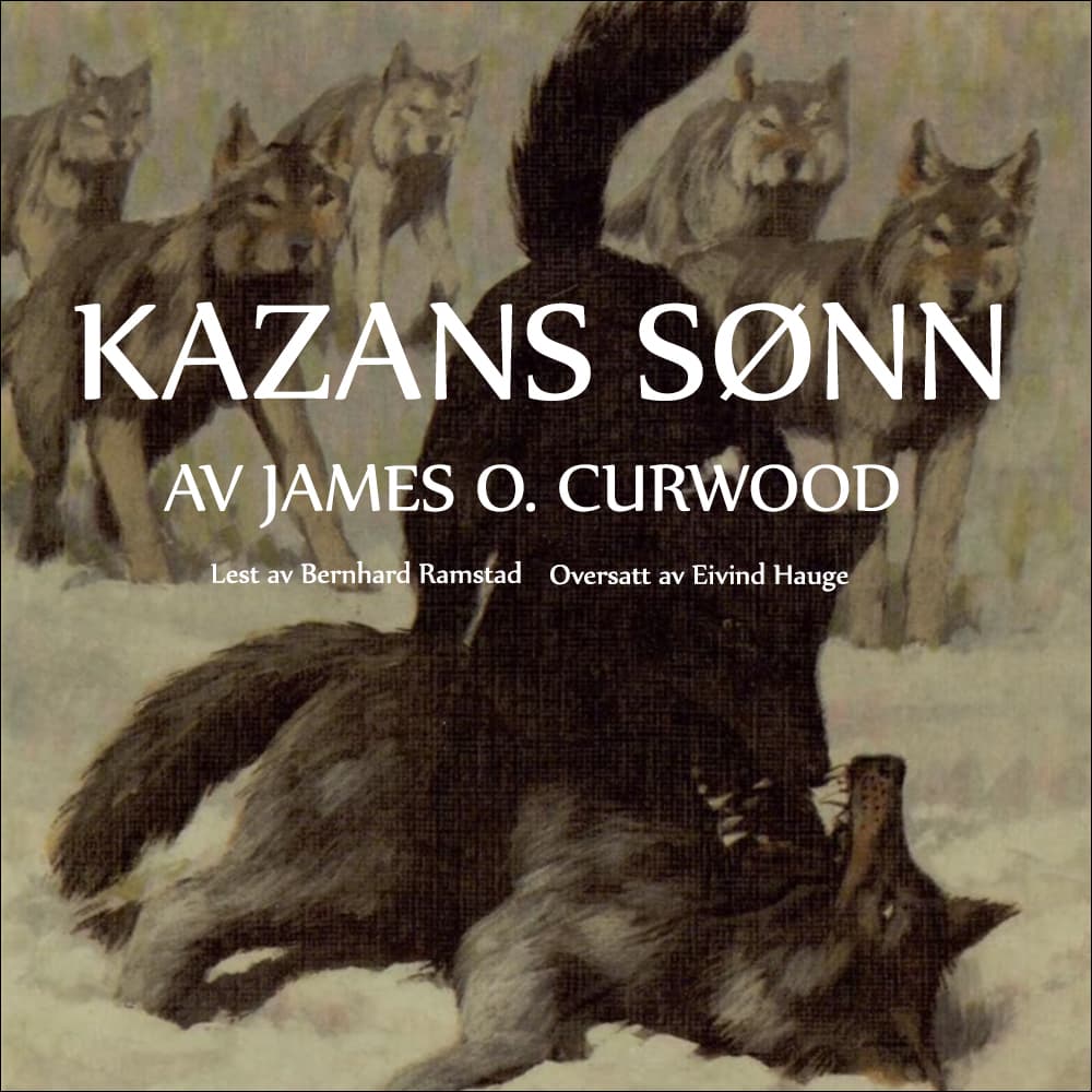 Omslag Kazans sønn av James Oliver Curwood (Lydbok)