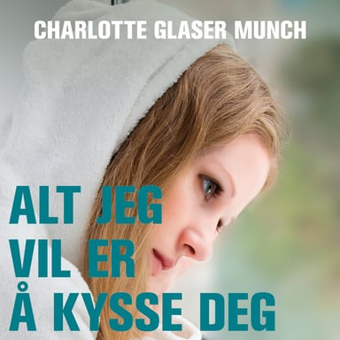 Omslag av "Alt jeg vil er å kysse deg"