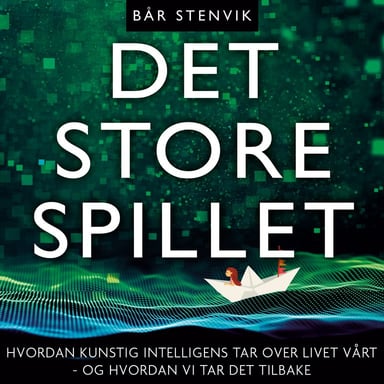 Omslag av "Det store spillet - Hvordan kunstig intelligens tar over livet vårt - og hvordan vi tar det tilbake"