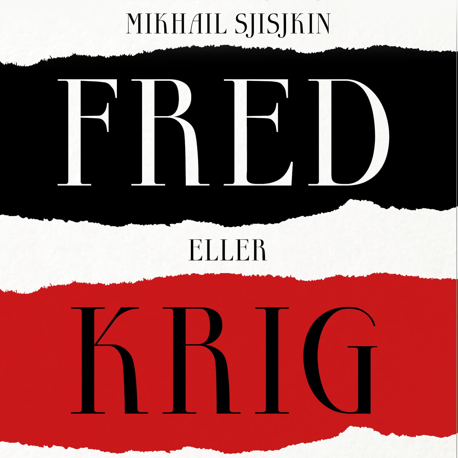 Omslag Fred eller krig av Mikhail Sjisjkin (Lydbok)