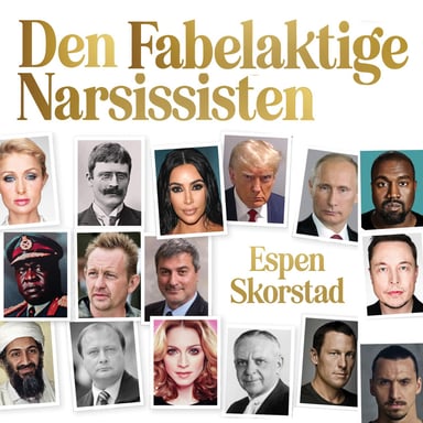 Omslag av "Den fabelaktige narsissisten - Et nytt blikk på vår tids mest forhatte personlighet"
