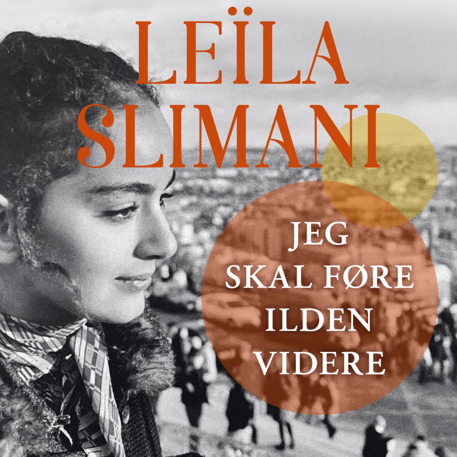 Omslag Jeg skal føre ilden videre av Leïla Slimani (Lydbok)
