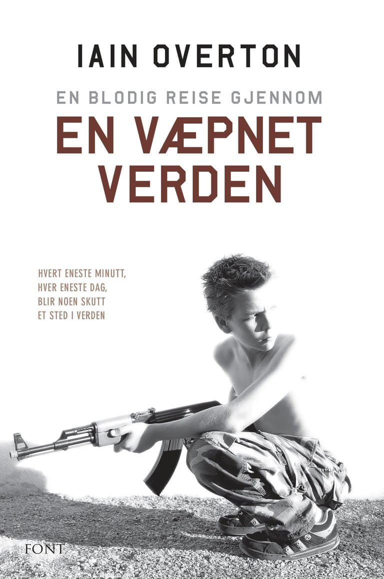 Omslag En blodig reise gjennom en væpnet verden av Iain Overton (Ebok)