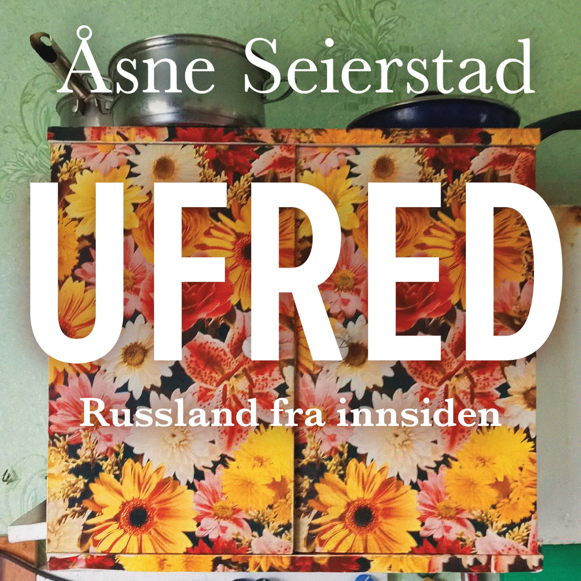 Omslag Ufred - Russland fra innsiden av Åsne Seierstad (Lydbok)