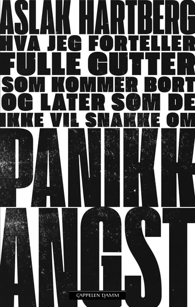 Omslag av "Hva jeg forteller fulle gutter som kommer bort og later som de ikke vil snakke om panikkkangst..."