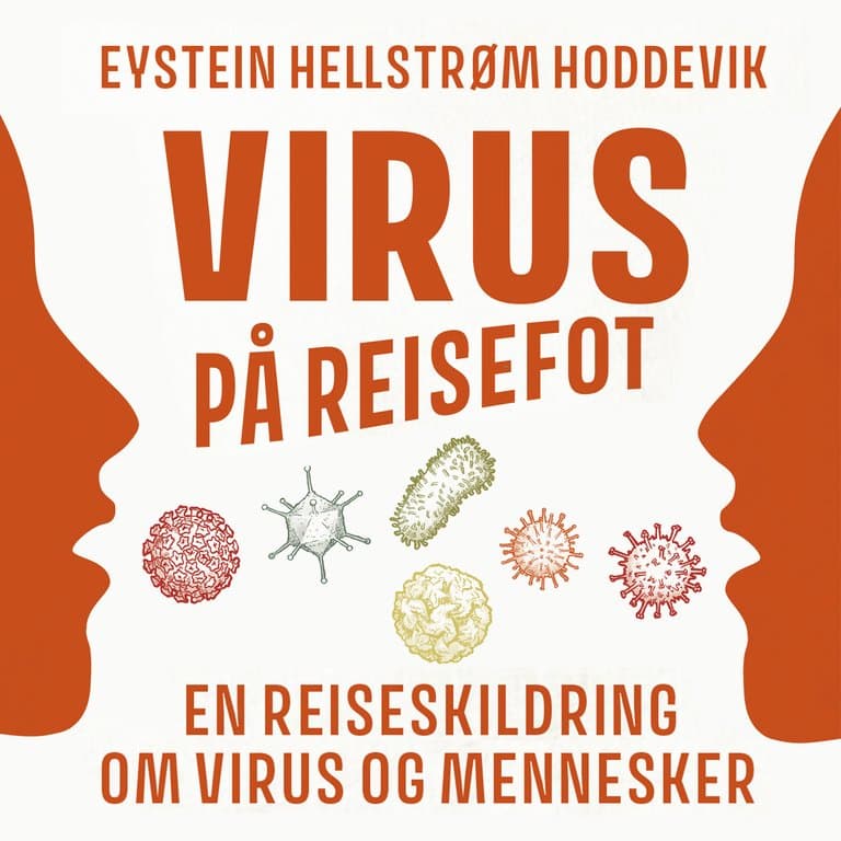 Omslag Virus på reisefot - En reiseskildring om virus og mennesker av Eystein Hellstrøm Hoddevik (Lydbok)