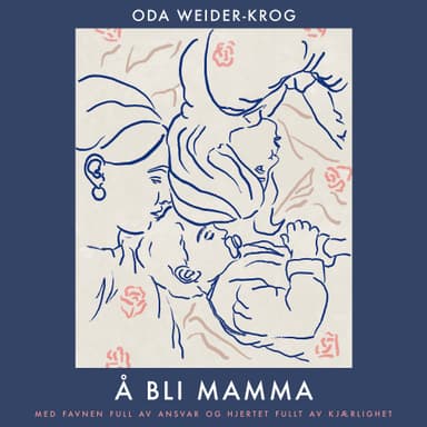 Å bli mamma - Med favnen full av ansvar og hjertet fullt av kjærlighet