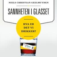 Omslag av "Sannheten i glasset - Hva er det vi drikker?"