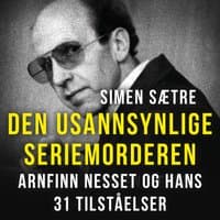 Omslag av "Den usannsynlige seriemorderen - Arnfinn Nesset og hans 31 tilståelser"