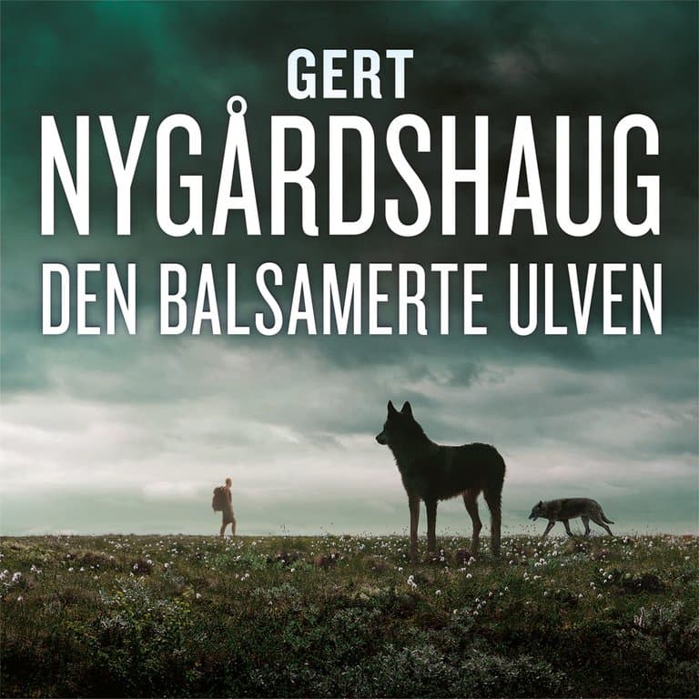 Omslag Den balsamerte ulven av Gert Nygårdshaug (Lydbok)