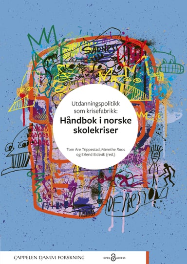 Omslag av "Utdanningspolitikk som krisefabrikk: Håndbok i norske skolekriser"