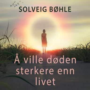 Omslag av "Å ville døden sterkere enn livet - om depresjon, selvmord og etterlattes situasjon"