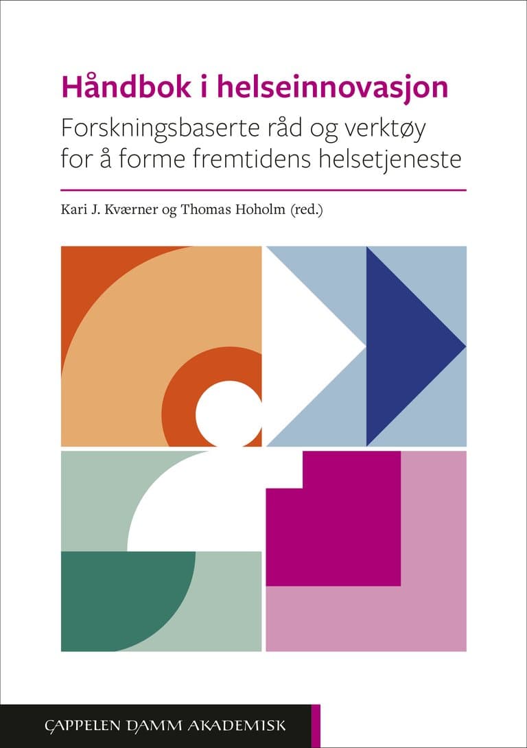 Omslag Håndbok i helseinnovasjon av Kari J. Kværner og Thomas Hoholm (red.) (Heftet)