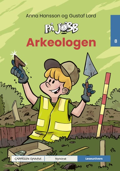 Omslag av "Leseunivers 8: På jobb - Arkeologen"