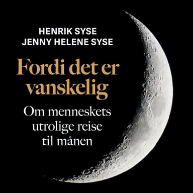Omslag av "Fordi det er vanskelig - Om menneskets utrolige reise til månen"