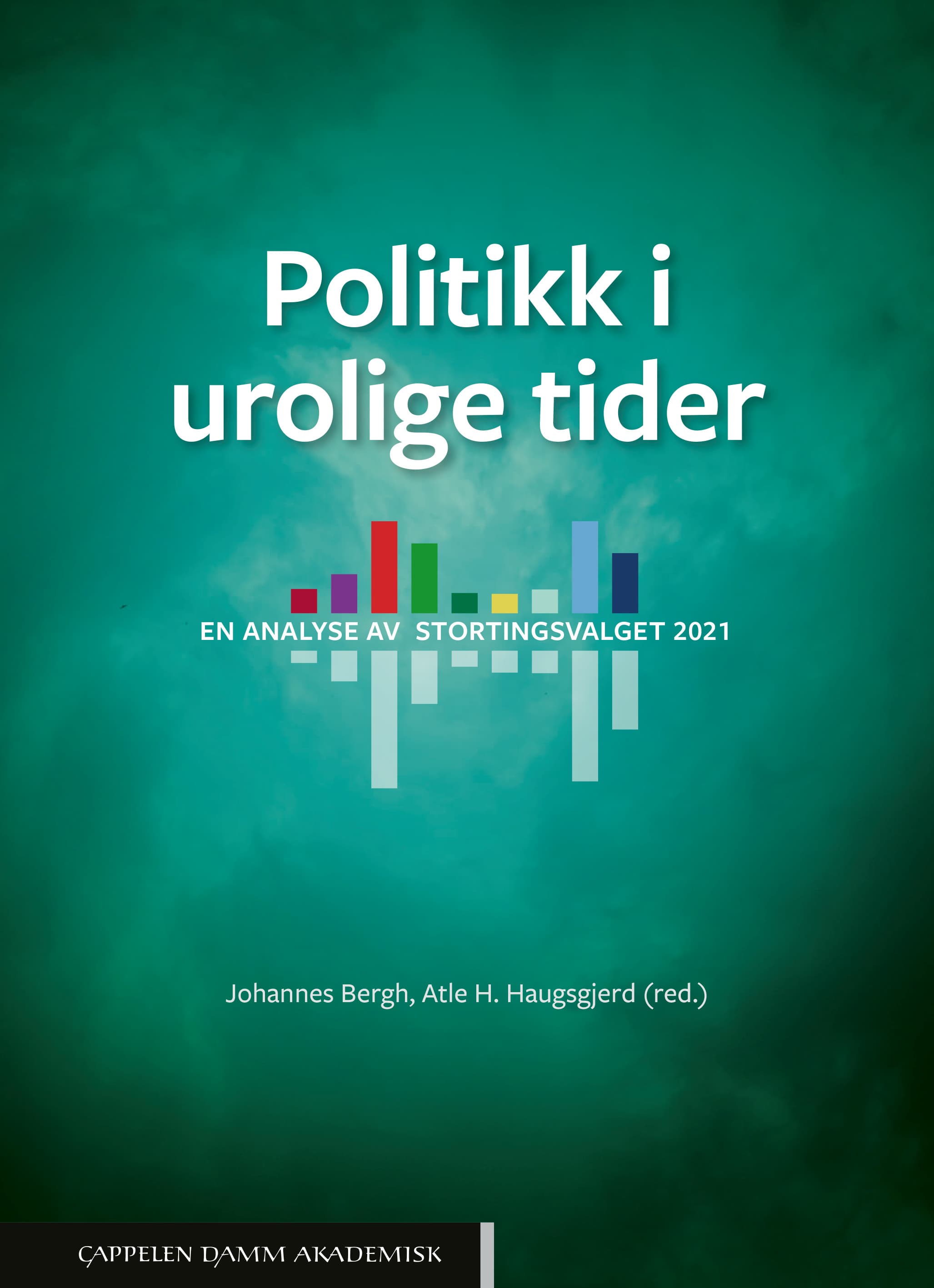 Omslag Politikk i urolige tider. En analyse av stortingsvalget 2021 av Johannes Bergh og Atle Haugsgjerd (red.) (Ebok)
