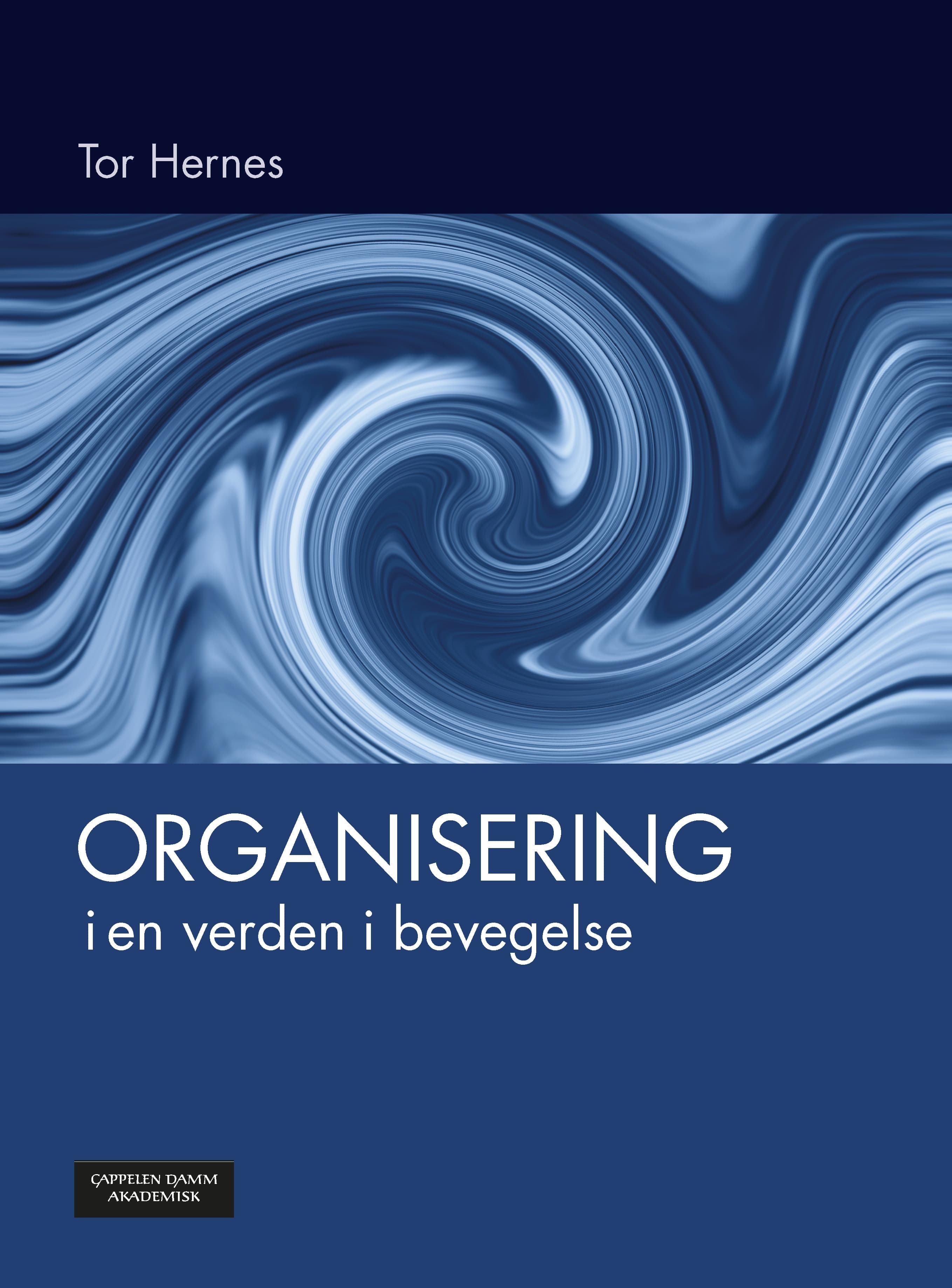 Omslag Organisering i en verden i bevegelse av Tor Hernes (Heftet)