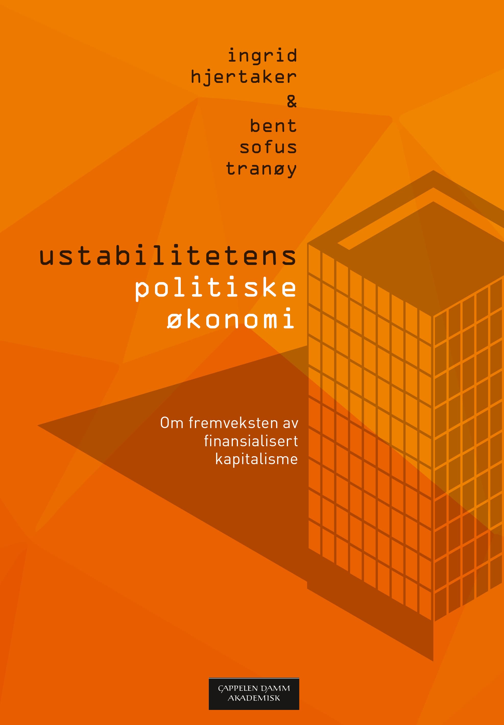 Omslag Ustabilitetens politiske økonomi av Ingrid Hjertaker og Bent Sofus Tranøy (Ebok)