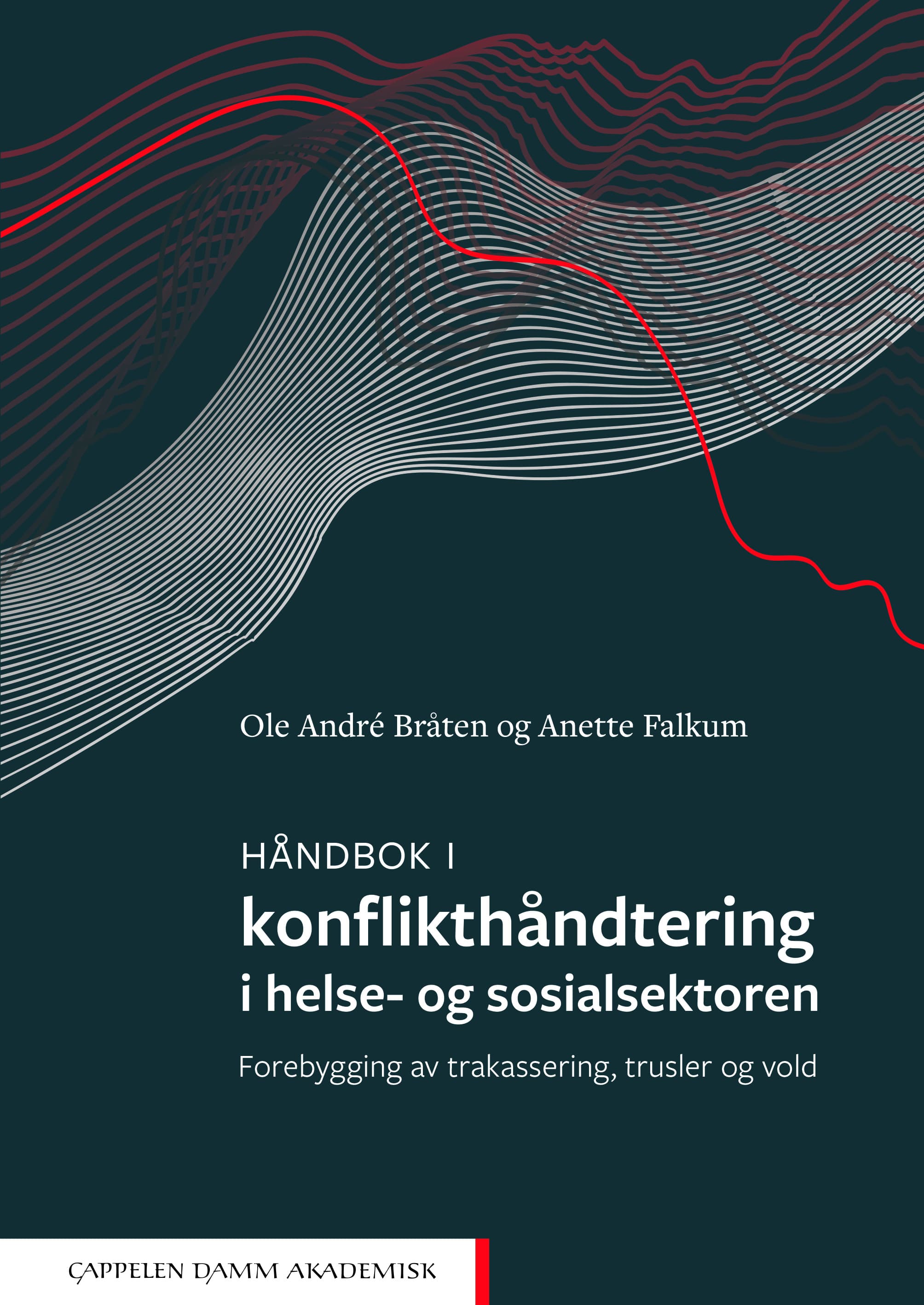 Omslag Håndbok i konflikthåndtering i helse- og sosialsektoren av Ole André Bråten og Anette Falkum (Ebok)