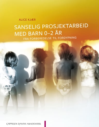 Omslag av "Sanselig prosjektarbeid med barn 0–2 år"