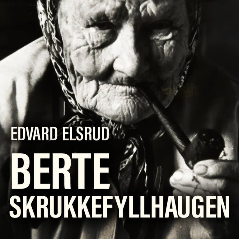 Omslag Berte Skrukkefyllhaugen - Boken om Vassfaret og de som bodde der av Edvard Elsrud (Lydbok)