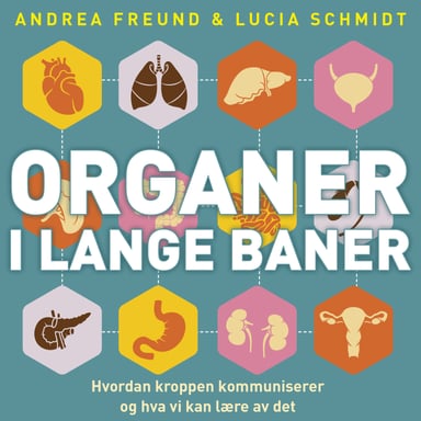Omslag av "Organer i lange baner - hvordan kroppen kommuniserer og hva vi kan lære av det"