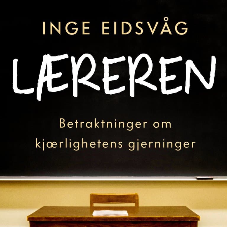 Omslag Læreren - Betraktninger om kjærlighetens gjerninger av Inge Eidsvåg (Lydbok)