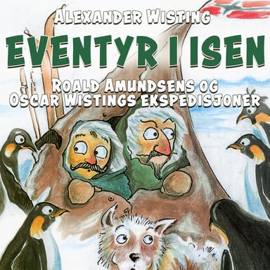 Omslag av "Eventyr i isen - Roald Amundsens og Oscar Wistings ekspedisjoner"