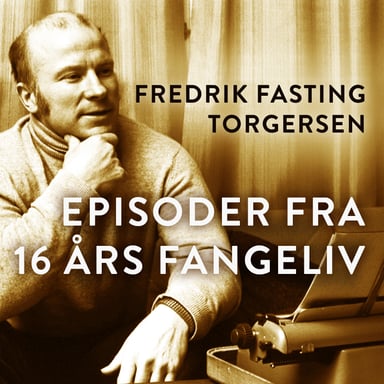Omslag av "Episoder fra 16 års fangeliv"