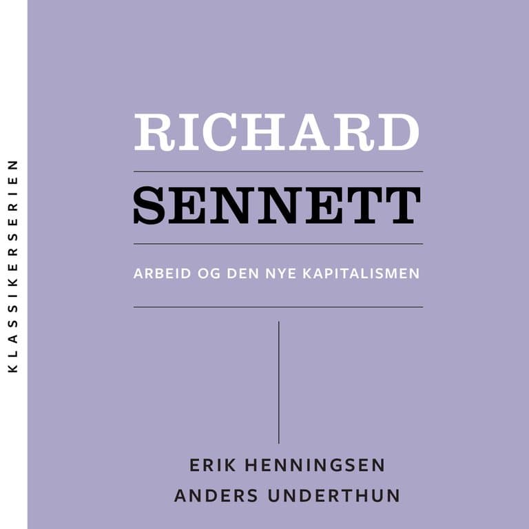 Omslag Richard Sennett - Arbeid og den nye kapitalismen av Erik Henningsen og Anders Underthun (Lydbok)