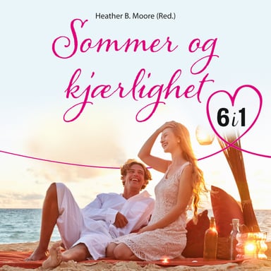 Omslag av "Sommer og kjærlighet - 6 romantiske fortellinger"
