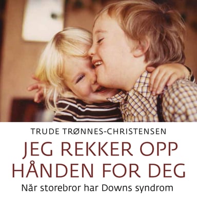 Omslag av "Jeg rekker opp hånden for deg - Når storebror har Downs syndrom"