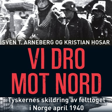 Omslag av "Vi dro mot nord - tyskernes skildring av felttoget i Norge april 1940"