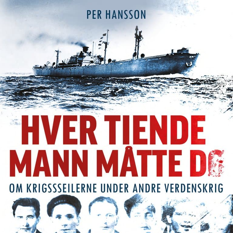Omslag Hver tiende mann måtte dø - Om krigsseilerne under andre verdenskrig av Per Hansson (Lydbok)