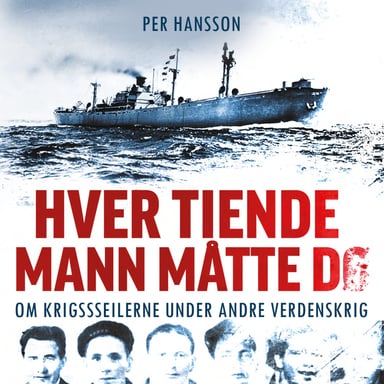 Omslag av "Hver tiende mann måtte dø - Om krigsseilerne under andre verdenskrig"