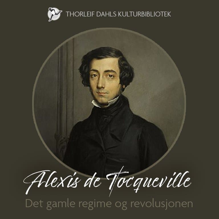 Omslag Det gamle regime og revolusjonen av Alexis de Tocqueville (Lydbok)