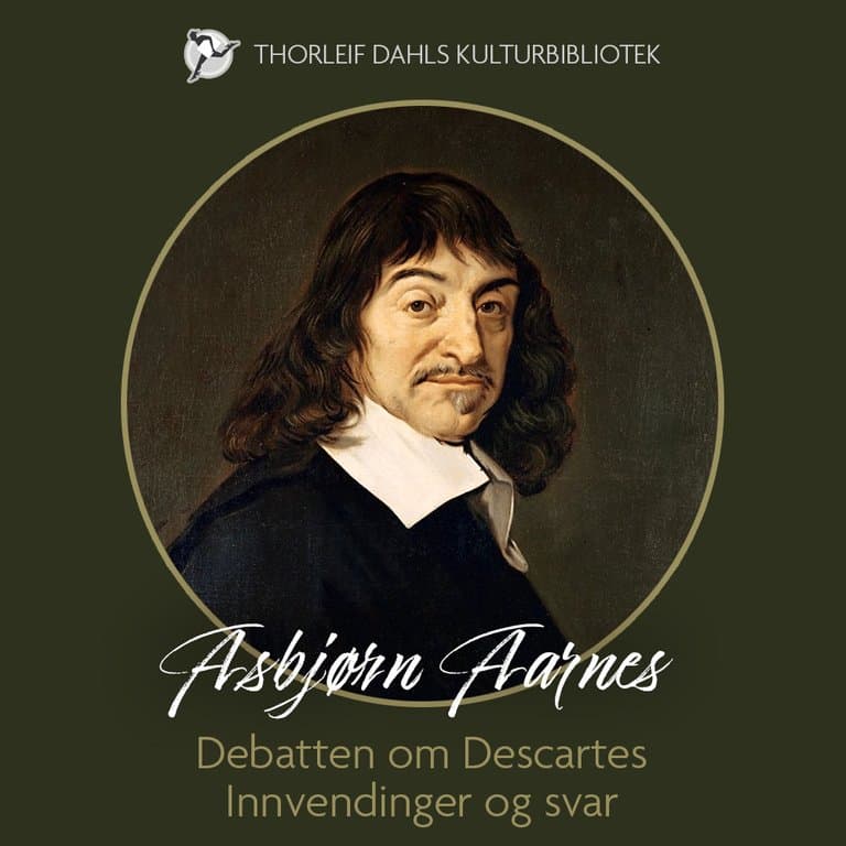 Omslag Debatten om Descartes - Innvendinger og svar av Asbjørn Aarnes (Lydbok)