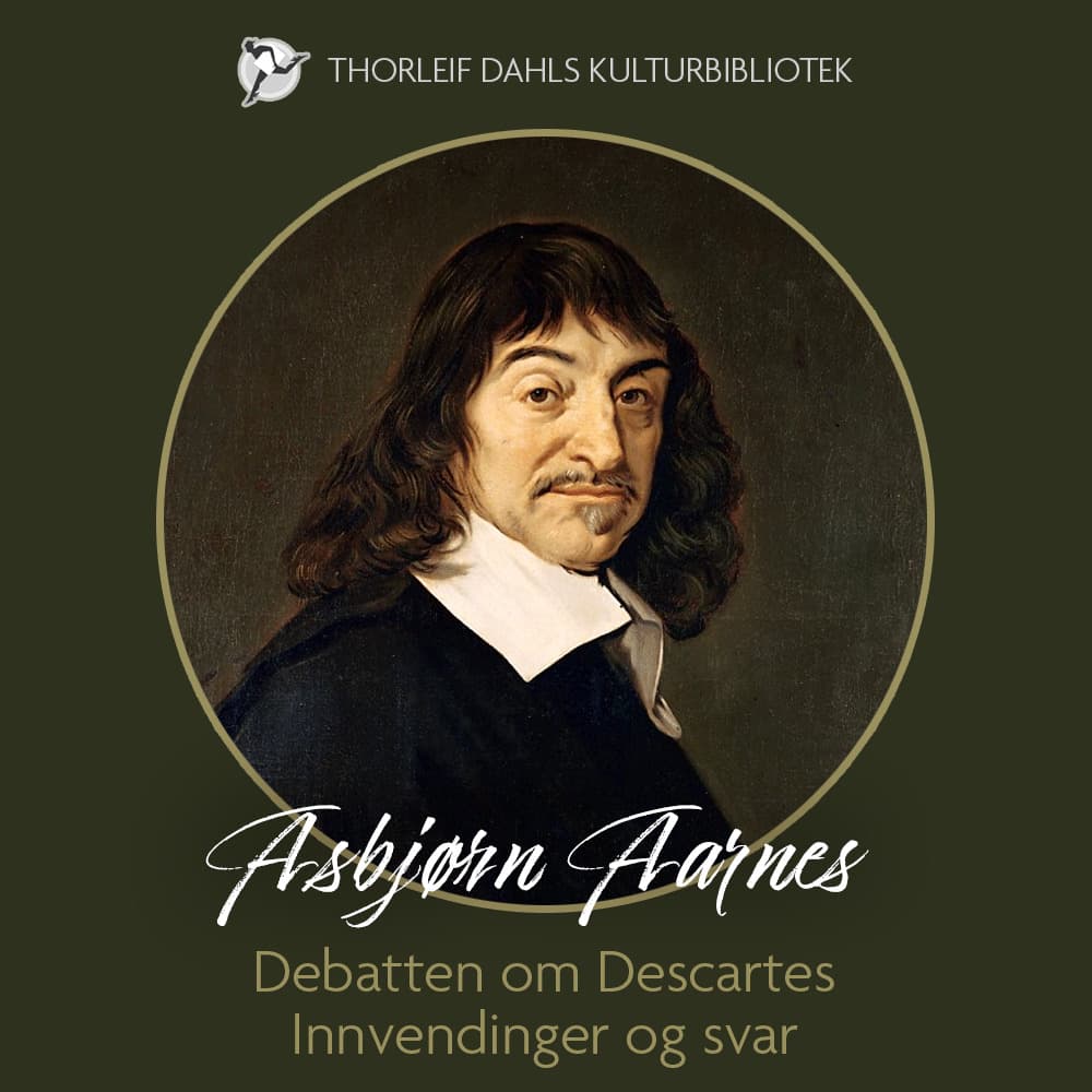 Omslag Debatten om Descartes - Innvendinger og svar av Asbjørn Aarnes (Lydbok)
