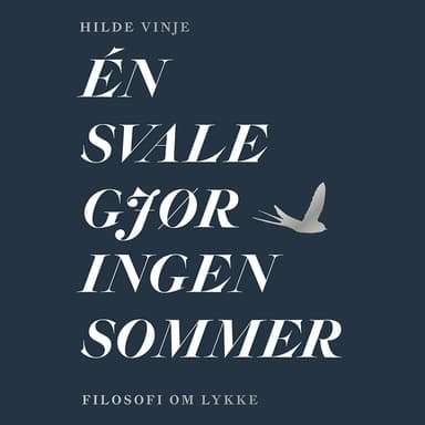 Én svale gjør ingen sommer - Filosofi om lykke