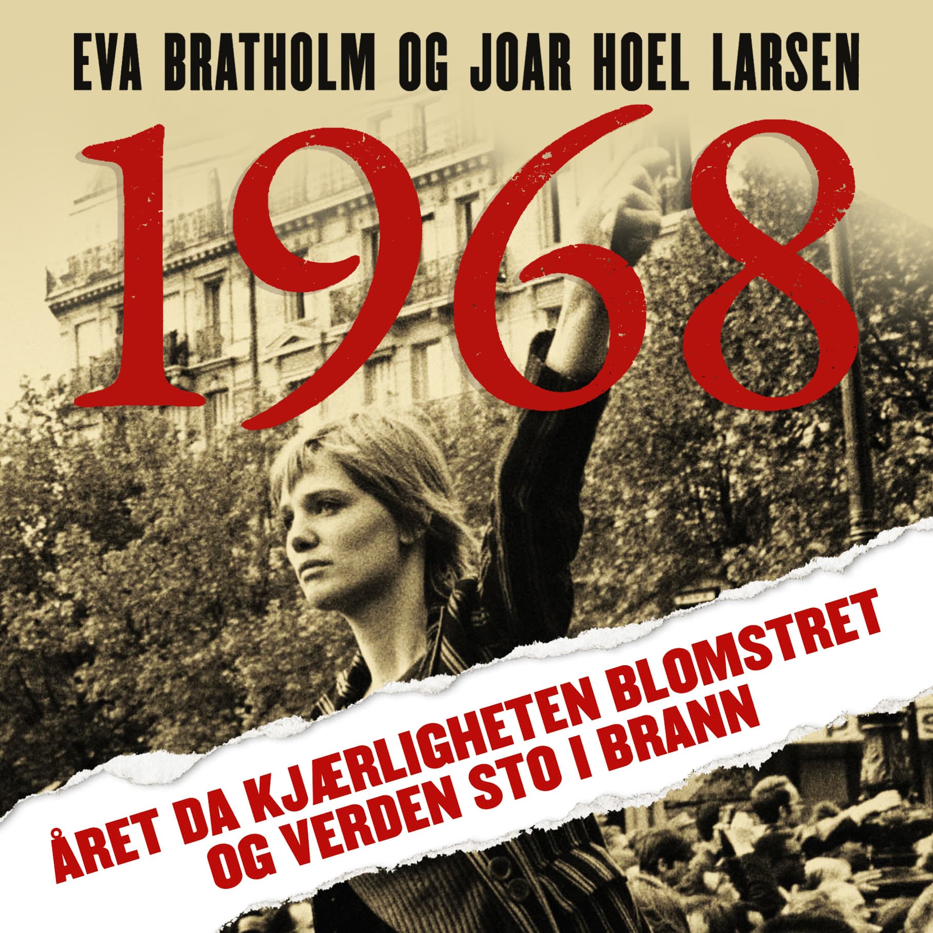 Omslag 1968 - Året da kjærligheten blomstret og verden sto i brann av Eva Bratholm og Joar Hoel Larsen (Lydbok)