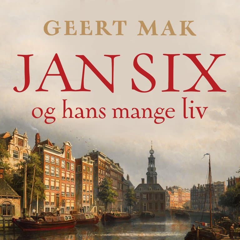 Omslag Jan Six og hans mange liv - Historien om en helt spesiell familie av Geert Mak (Lydbok)
