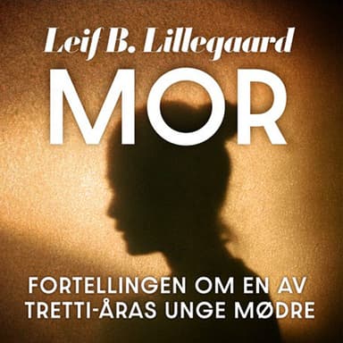 Mor - Fortellingen om en av trettiåras unge mødre