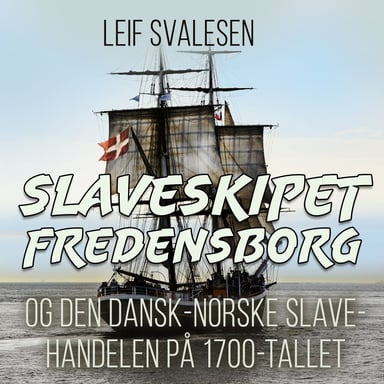 Omslag av "Slaveskipet Fredensborg og den dansk-norske slavehandelen på 1700-tallet"