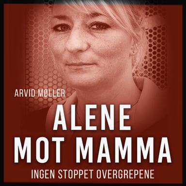 Omslag av "Alene mot mamma - Ingen stoppet overgrepene"