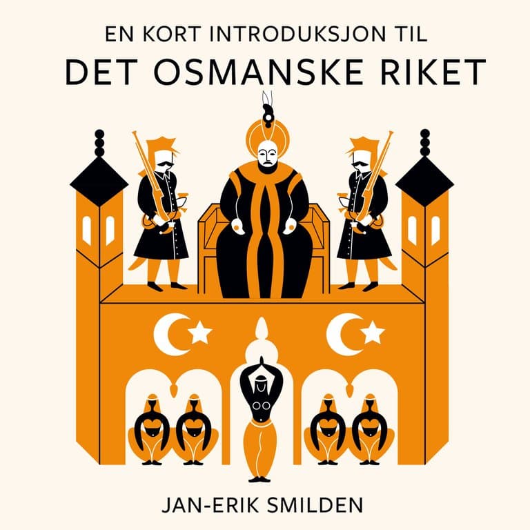 Omslag En kort introduksjon til Det osmanske riket av Jan-Erik Smilden (Lydbok)