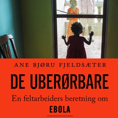 Omslag av "De uberørbare: En feltarbeiders beretning om Ebola"