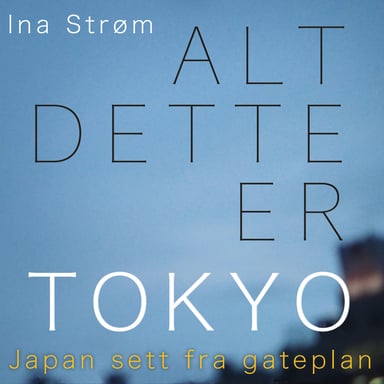 Omslag av "Alt dette er Tokyo"