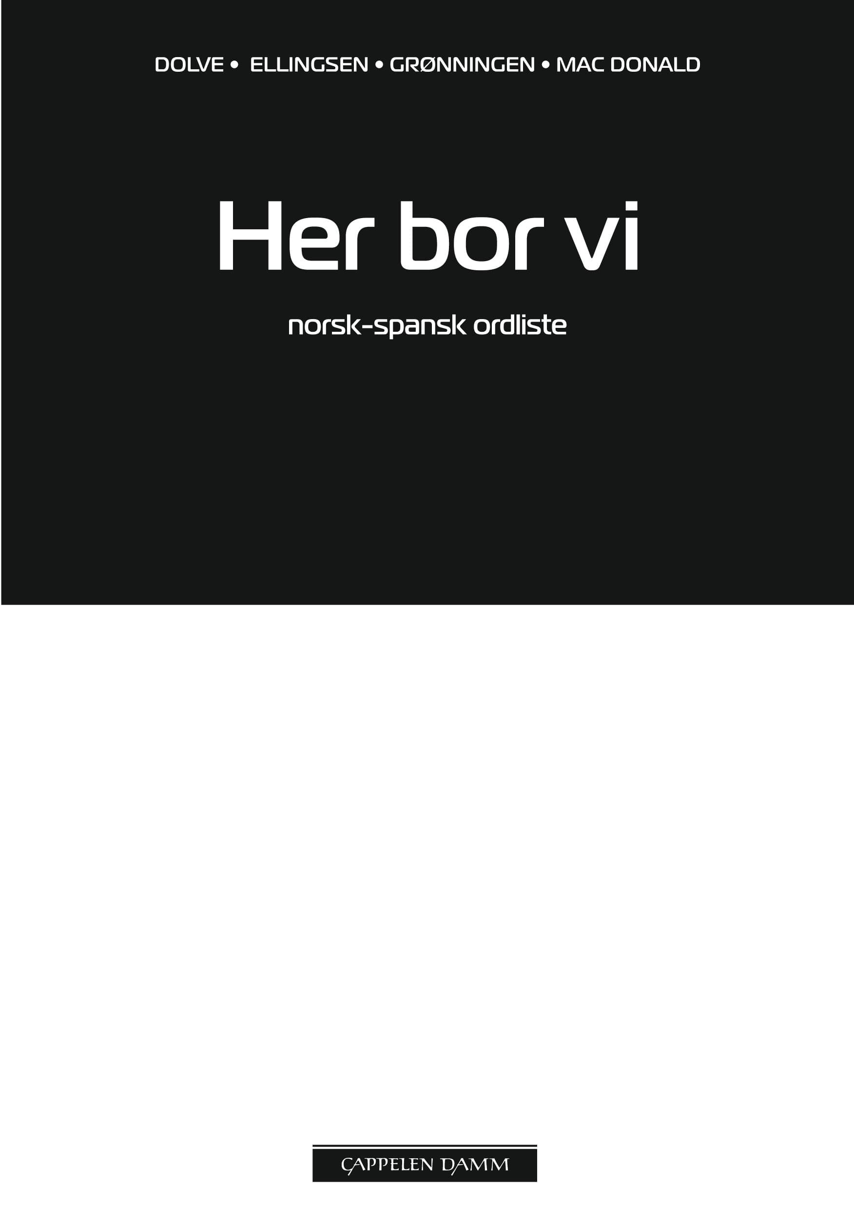Omslag Her bor vi Norsk-spansk ordliste av Ingebjørg Dolve, Janne Grønningen, Elisabeth Ellingsen og Kirsti Mac Donald (Heftet)